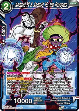 BT17-054 Android 14 & Android 15, the Ravagers